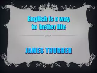 English is a way to better life James Thurber