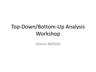 Top-Down/Bottom-Up Analysis Workshop