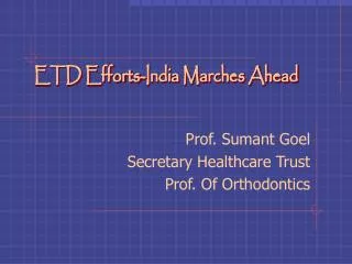 Prof. Sumant Goel Secretary Healthcare Trust Prof. Of Orthodontics