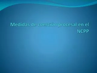 medidas de coerci n procesal en el ncpp