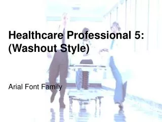 Healthcare Professional 5: (Washout Style)