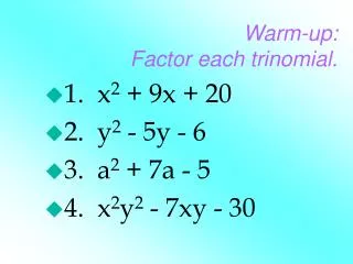 Warm-up: Factor each trinomial.