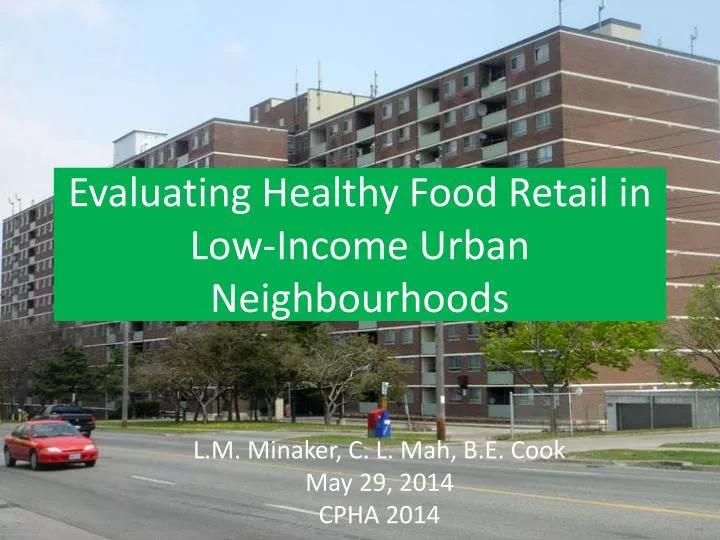 evaluating healthy food retail in low income urban neighbourhoods