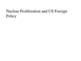 Nuclear Proliferation and US Foreign Policy
