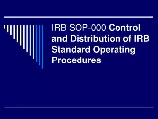 IRB SOP-000 Control and Distribution of IRB Standard Operating Procedures