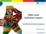 TMEA trade facilitation support WTO-AFDB Trade Facilitation Symposium November 2012 - slide 1