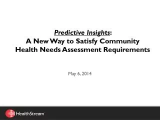 Predictive Insights : A New Way to Satisfy Community Health Needs Assessment Requirements
