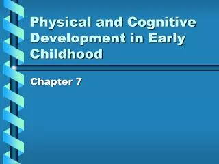 Physical and Cognitive Development in Early Childhood