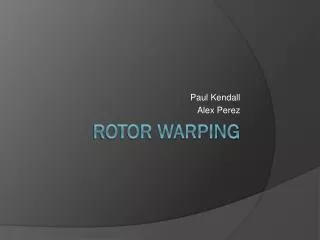 Rotor Warping