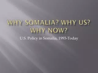 Why Somalia? Why US? Why NOW?