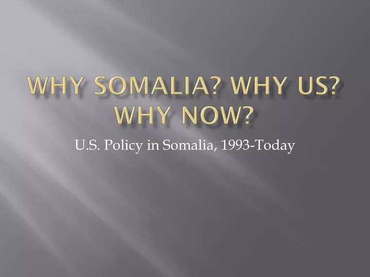 why somalia why us why now