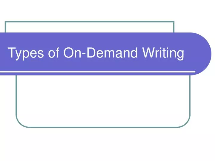 types of on demand writing