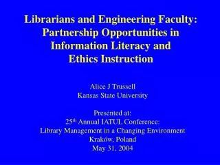 Alice J Trussell Kansas State University Presented at: 25 th Annual IATUL Conference: