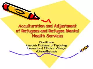 Acculturation and Adjustment of Refugees and Refugee Mental Health Services