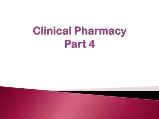Clinical Pharmacy Part 4