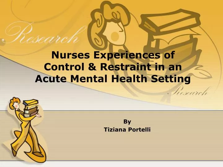nurses experiences of control restraint in an acute mental health setting