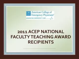 2011 ACEP National faculty teaching Award recipients