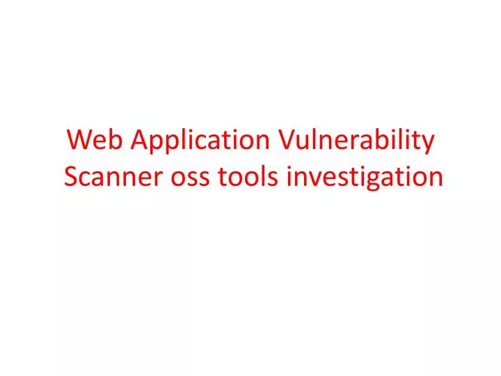 web application vulnerability s canner oss tools investigation