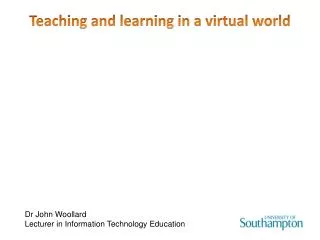 Teaching and learning in a virtual world