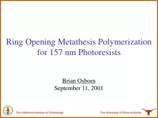 Ring Opening Metathesis Polymerization for 157 nm Photoresists
