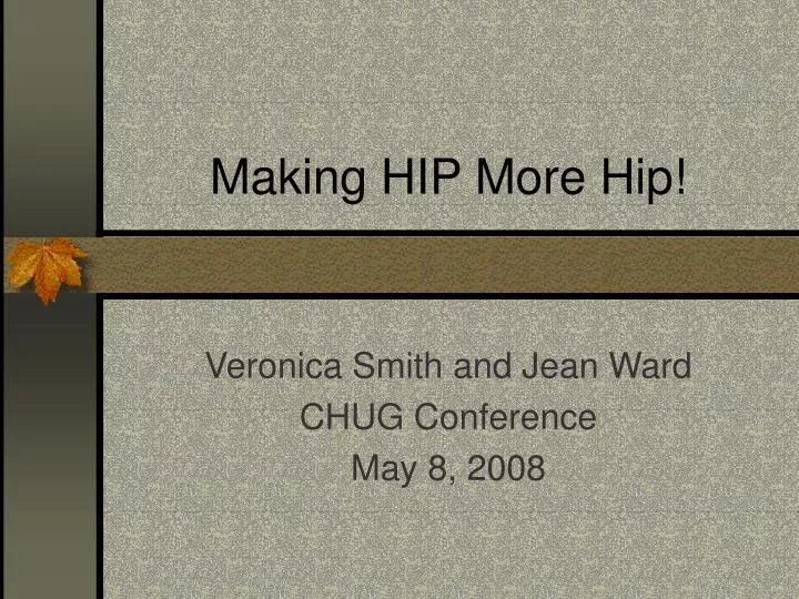 making hip more hip