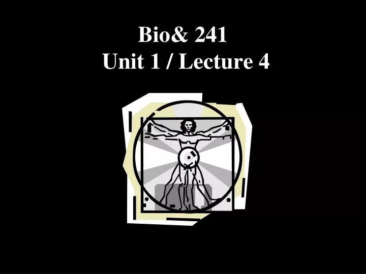 bio 241 unit 1 lecture 4