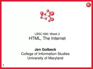 LBSC 690: Week 2 HTML, The Internet