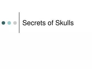 Secrets of Skulls