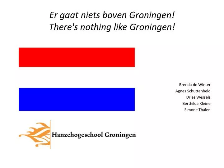 er gaat niets boven groningen there s nothing like groningen