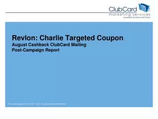 Revlon: Charlie Targeted Coupon August Cashback ClubCard Mailing Post-Campaign Report