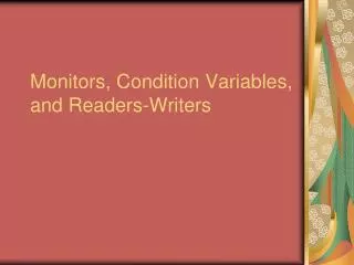 Monitors, Condition Variables, and Readers-Writers