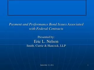 Payment and Performance Bond Issues Associated with Federal Contracts Presented by: