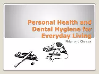 Personal Health and Dental Hygiene for Everyday Living
