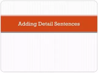 Adding Detail Sentences