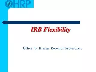 IRB Flexibility Office for Human Research Protections