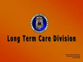 Alabama Medicaid Agency Long Term Care Division February 2008