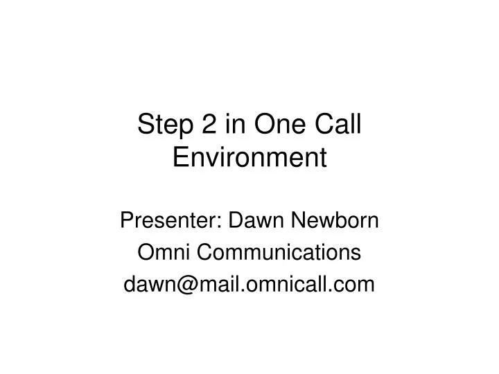 step 2 in one call environment