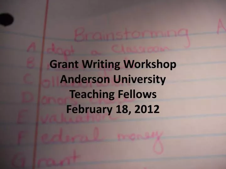 grant writing workshop anderson university teaching fellows february 18 2012