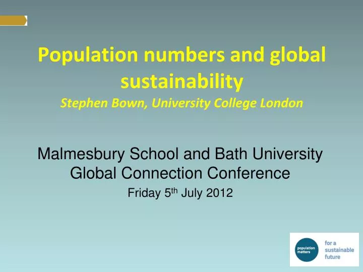 population numbers and global sustainability stephen bown university c ollege london