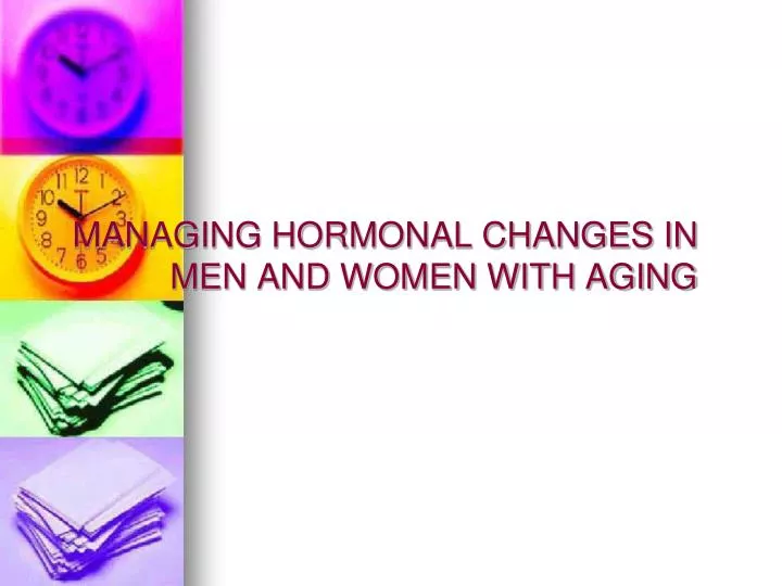 managing hormonal changes in men and women with aging