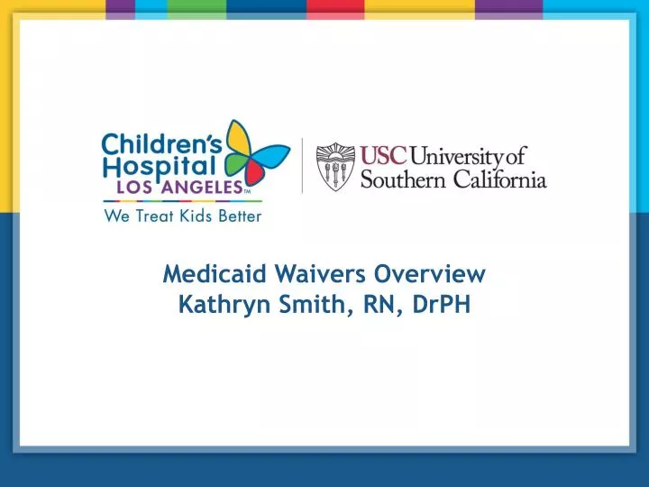 medicaid waivers overview kathryn smith rn drph