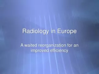 Radiology in Europe