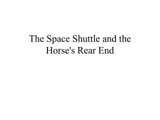 The Space Shuttle and the Horse's Rear End