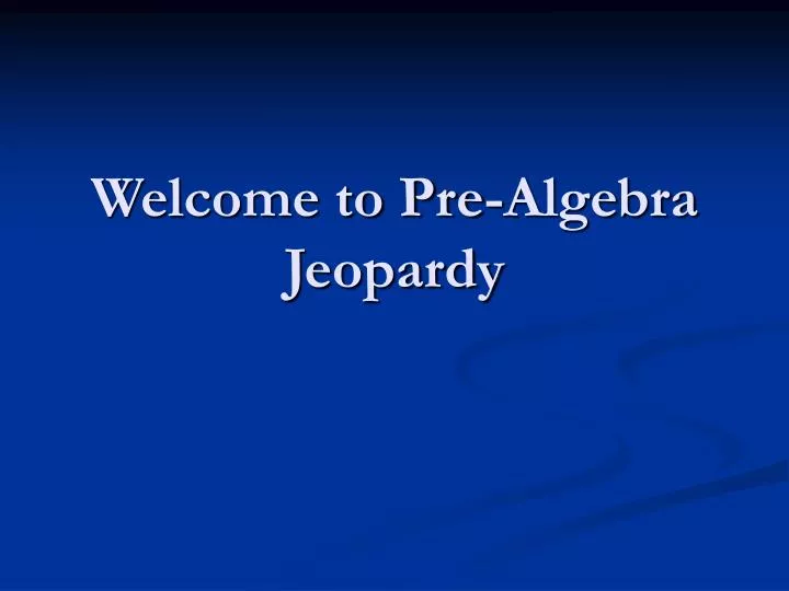welcome to pre algebra jeopardy