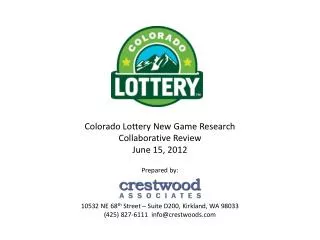 Colorado Lottery New Game Research Collaborative Review June 15, 2012