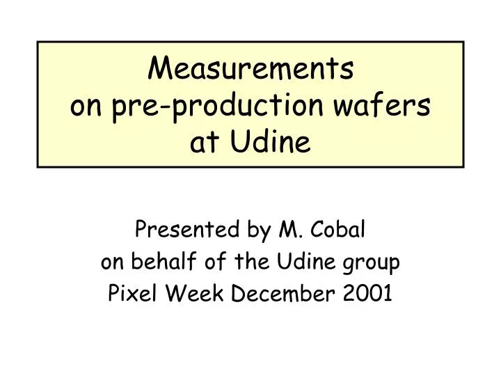 measurements on pre production wafers at udine