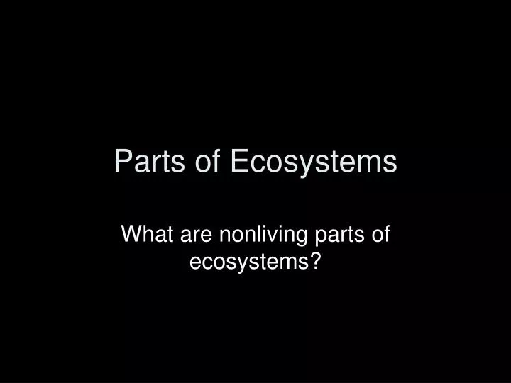 parts of ecosystems