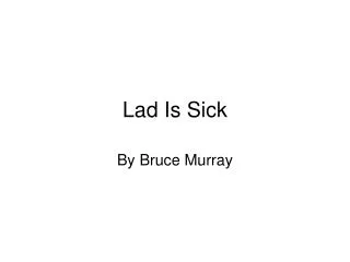 Lad Is Sick