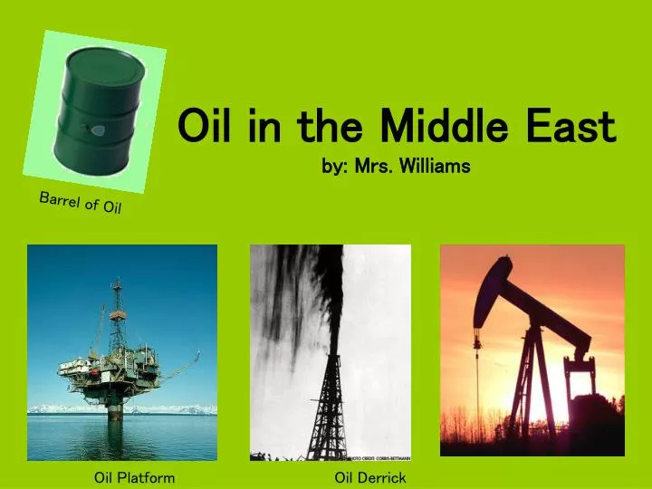 oil in the middle east by mrs williams