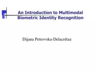An Introduction to Multimodal Biometric Identity Recognition